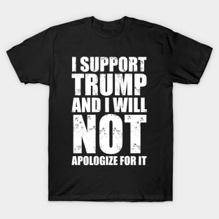 I Support Trump And I Will Not Apologize For It T-Shirt